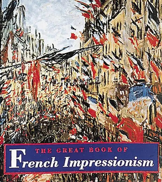 The Great Book of French Impressionism: (Tiny Folio) - Hardcover