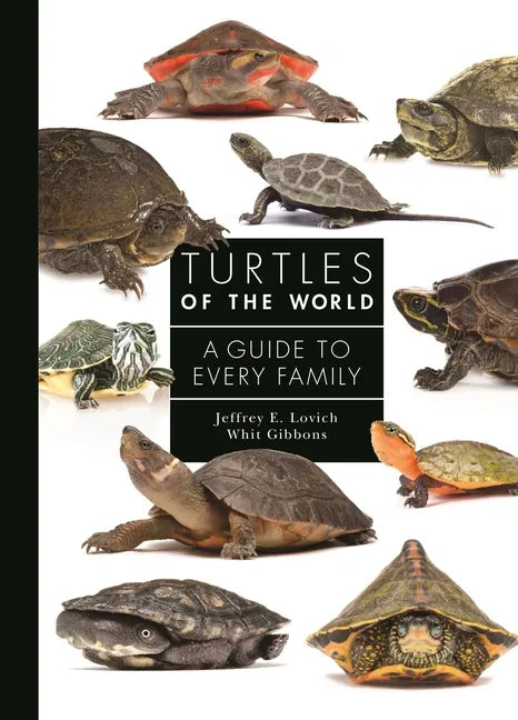 Turtles of the World: A Guide to Every Family - Hardcover