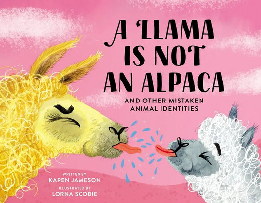 A Llama Is Not an Alpaca: And Other Mistaken Animal Identities - Hardcover