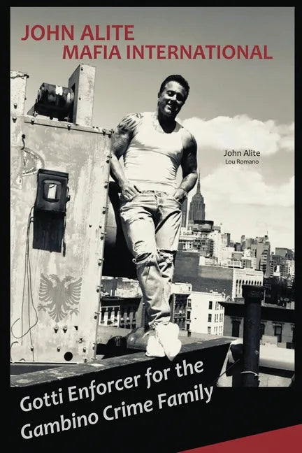 John Alite MAFIA INTERNATIONAL: Gotti Enforcer for the Gambino Crime Family - Paperback