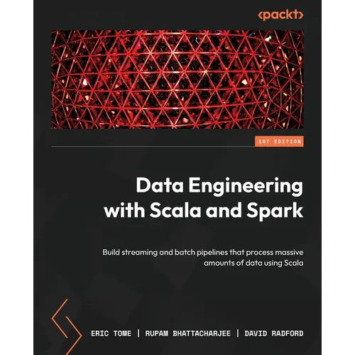 Data Engineering with Scala and Spark: Build streaming and batch pipelines that process massive amounts of data using Scala - Paperback