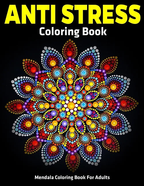 Mendala Coloring Book For Adults: Anti Stress Coloring Book: Relaxation Mandala Designs - Paperback