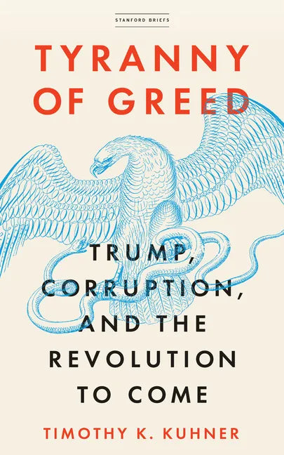 Tyranny of Greed: Trump, Corruption, and the Revolution to Come - Paperback