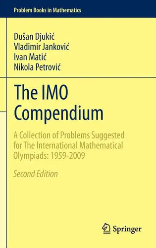 The Imo Compendium: A Collection of Problems Suggested for the International Mathematical Olympiads: 1959-2009 Second Edition - Hardcover