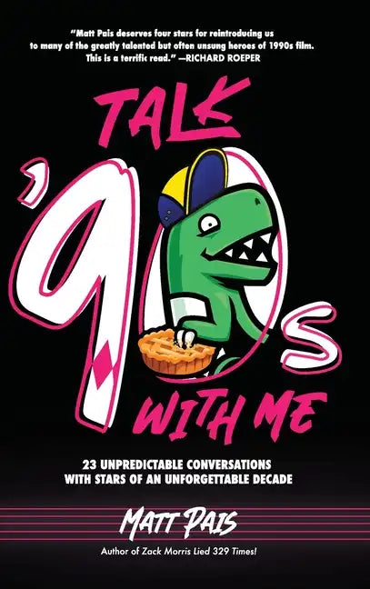 Talk '90s with Me: 23 Unpredictable Conversations with Stars of an Unforgettable Decade - Hardcover
