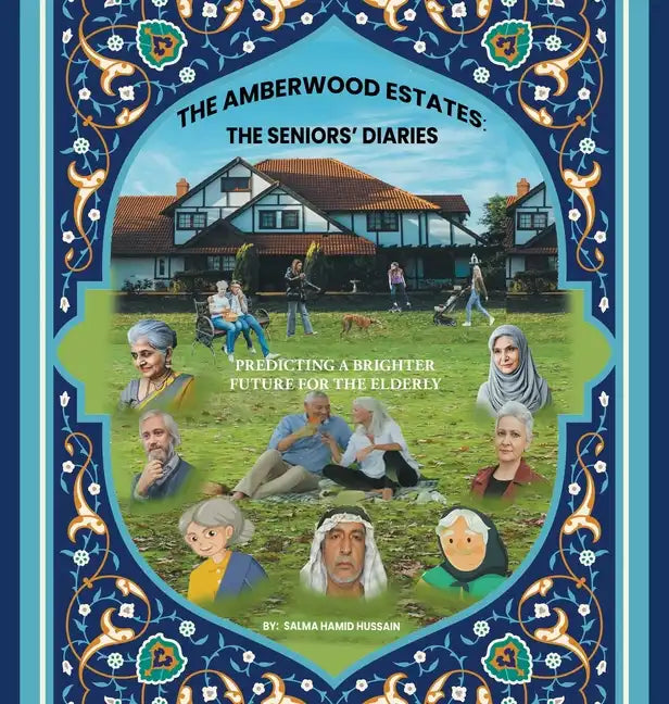 The Amberwood Estates: the Seniors' Diaries: Predicting a Brighter Future for the Elderly - Hardcover