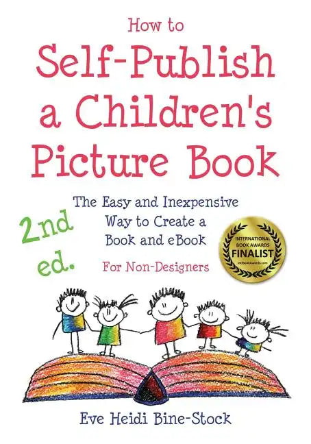 How to Self-Publish a Children's Picture Book 2nd ed.: The Easy and Inexpensive Way to Create a Book and eBook: For Non-Designers - Paperback