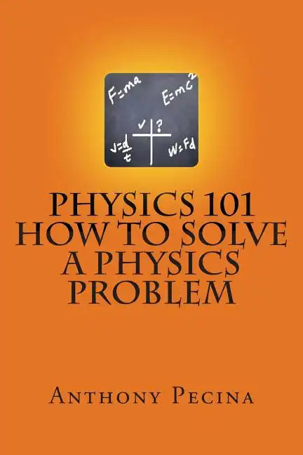 Physics 101 How To Solve A Physics Problem - Paperback