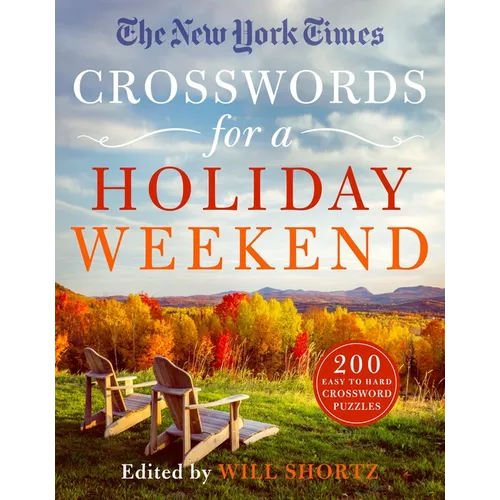 The New York Times Crosswords for a Holiday Weekend: 200 Easy to Hard Crossword Puzzles - Paperback