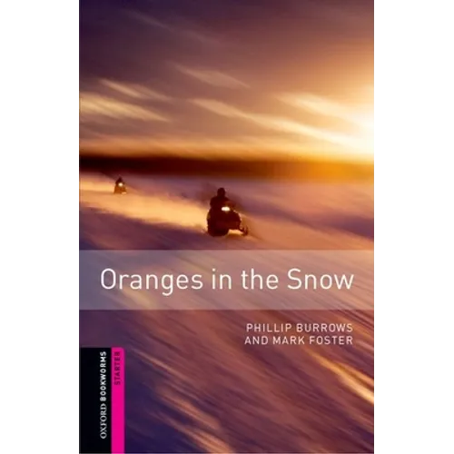 Oxford Bookworms Library: Oranges in the Snow: Starter: 250-Word Vocabulary - Paperback