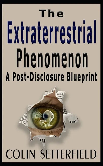 The Extraterrestrial Phenomenon: A Post Disclosure Blueprint - Paperback
