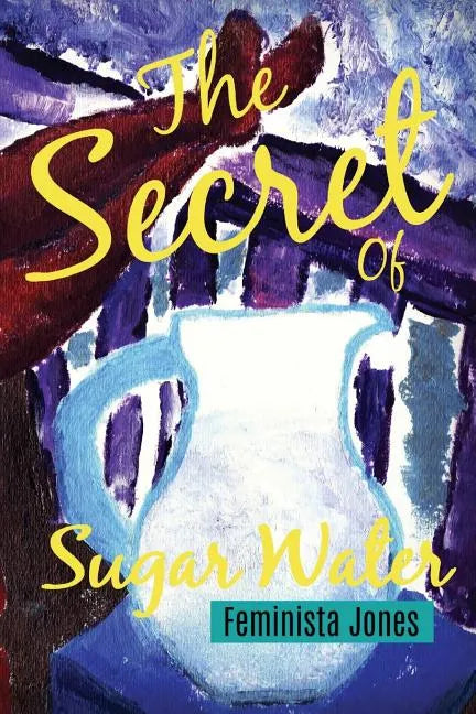 The Secret of Sugar Water - Paperback