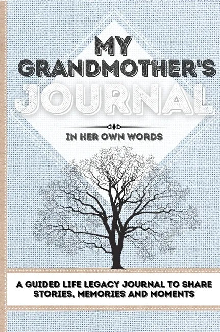 My Grandmother's Journal: A Guided Life Legacy Journal To Share Stories, Memories and Moments 7 x 10 - Hardcover