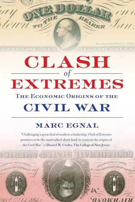 Clash of Extremes: The Economic Origins of the Civil War - Paperback