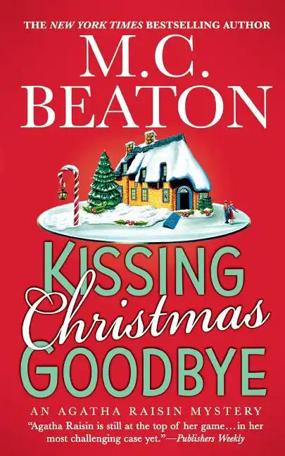 Kissing Christmas Goodbye: An Agatha Raisin Mystery - Paperback