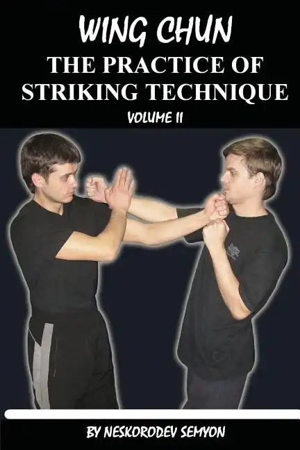 Wing chun. The practice of striking technique - Paperback