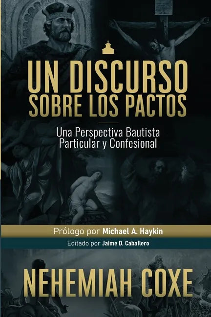 Un Discurso sobre los Pactos: Una perspectiva Bautista Particular y Confesional - Paperback