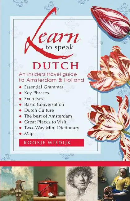 Learn to speak Dutch: An Insiders Travel Guide to Amsterdam and Holland - Paperback