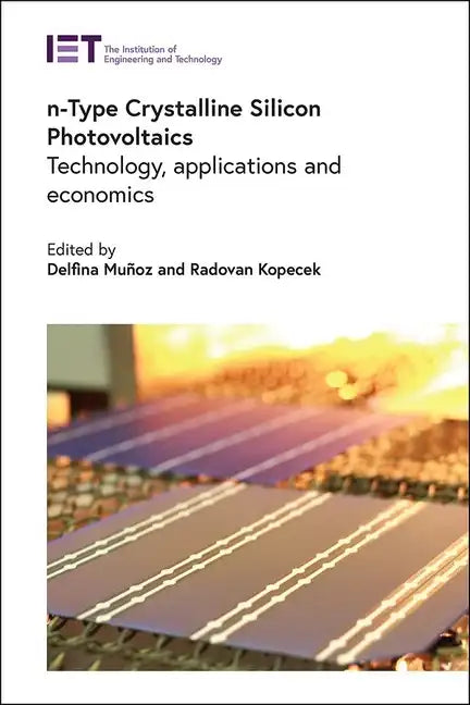 N-Type Crystalline Silicon Photovoltaics: Technology, Applications and Economics - Hardcover