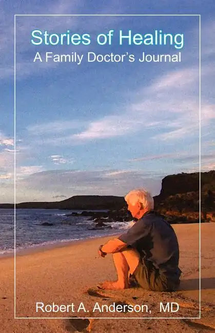 Stories of Healing: A Family Doctor's Journal - Paperback