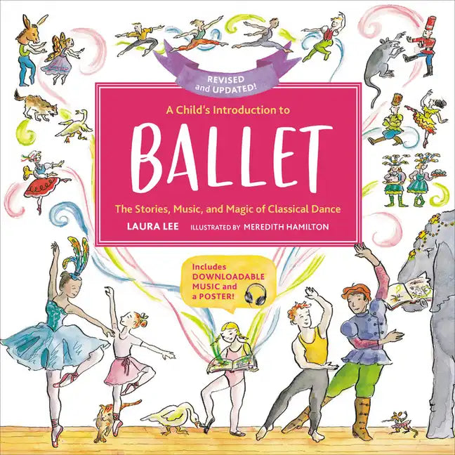 A Child's Introduction to Ballet: The Stories, Music, and Magic of Classical Dance - Hardcover