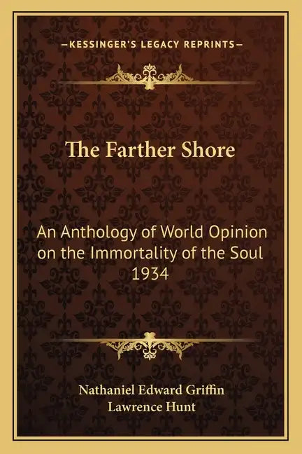 The Farther Shore: An Anthology of World Opinion on the Immortality of the Soul 1934 - Paperback
