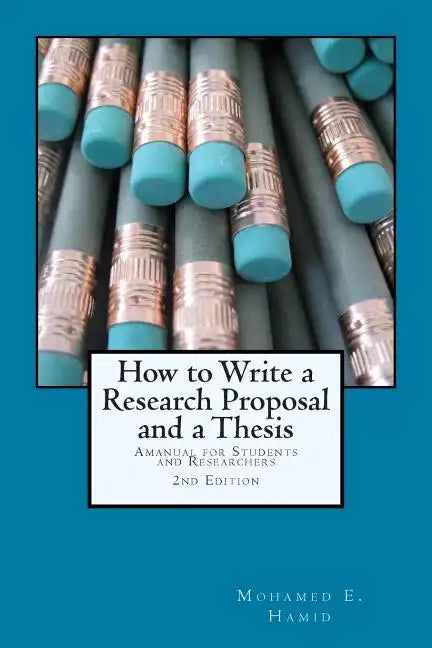 How to Write a Research Proposal and Thesis: A Manual for Students and Researchers - Paperback
