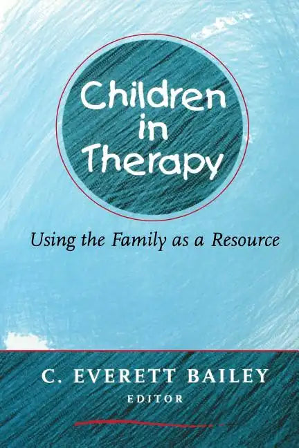 Children in Therapy: Using the Family as a Resource - Paperback