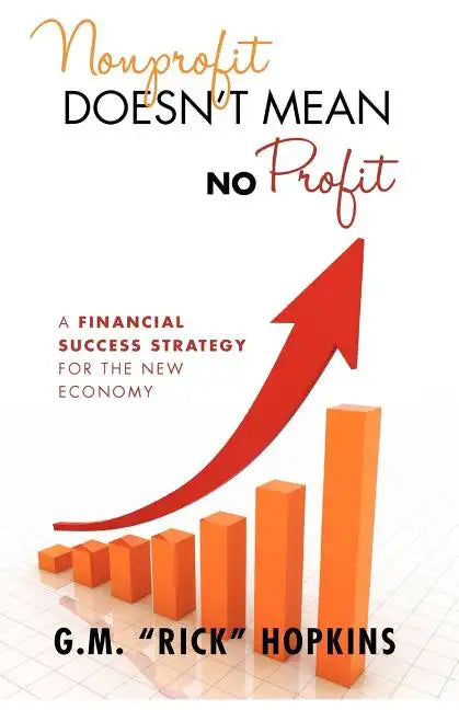 Nonprofit Doesn't Mean No Profit: A Financial Success Strategy for the New Economy - Paperback