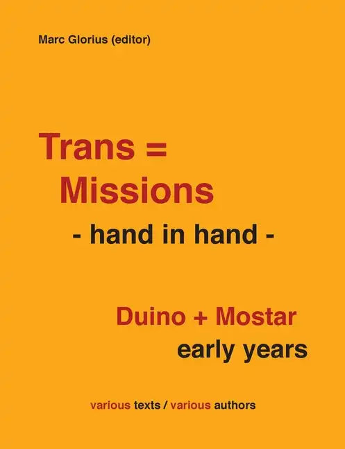 Trans=Missions - hand in hand -: Duino + Mostar early years - Paperback