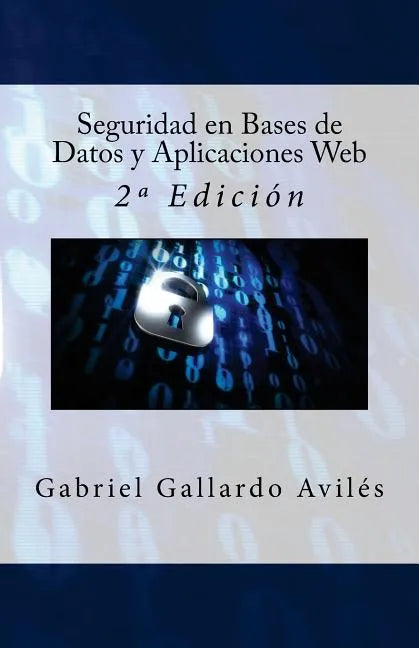 Seguridad en Bases de Datos y Aplicaciones Web: 2a Edición - Paperback