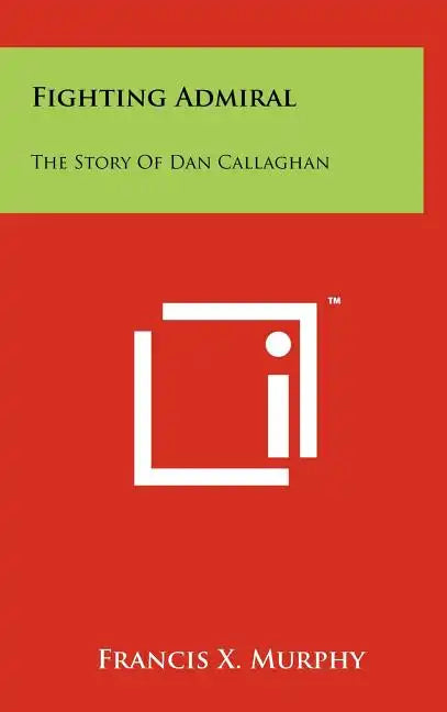 Fighting Admiral: The Story Of Dan Callaghan - Hardcover