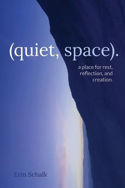 (quiet, space).: a place for rest, reflection, and creation. - Paperback