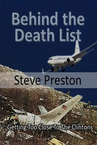 Behind the Death List: Getting Too Close To The Clintons - Paperback