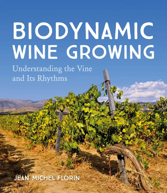 Biodynamic Wine Growing: Understanding the Vine and Its Rhythms - Paperback