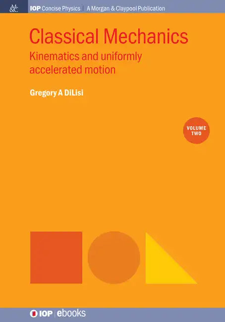 Classical Mechanics, Volume 2: Kinematics and Uniformly Accelerated Motion - Paperback