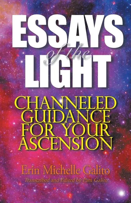 Essays of the Light: Channeled Guidance for Your Ascension - Paperback