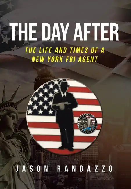 The Day After: The Life and Times of a New York FBI Agent - Hardcover