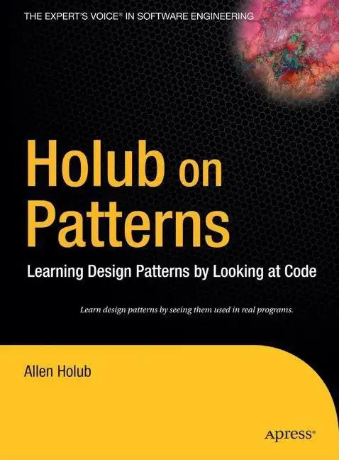 Holub on Patterns: Learning Design Patterns by Looking at Code - Hardcover