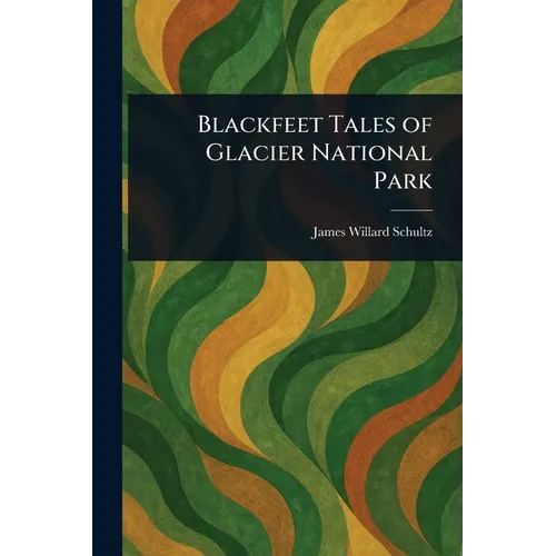 Blackfeet Tales of Glacier National Park - Paperback