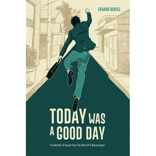 Today Was A Good Day: A Collection of Essays From The Heart Of A Neurosurgeon - Paperback