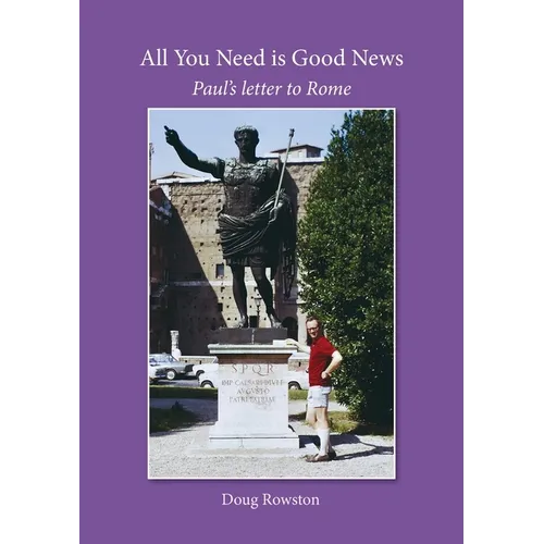 All You Need is Good News: Paul's letter to Rome - Paperback