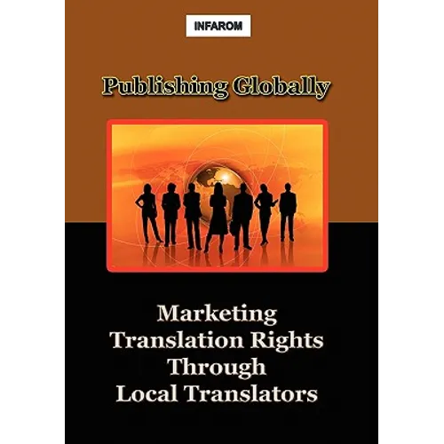 Publishing Globally: Marketing Translation Rights Through Local Translators - Paperback