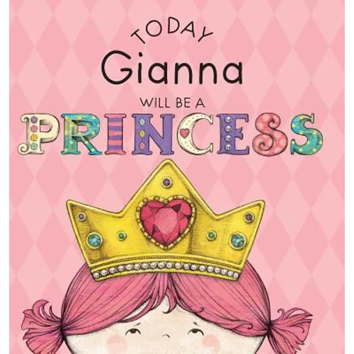 Today Gianna Will Be a Princess - Hardcover