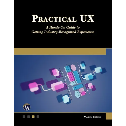 Practical UX: A Hands-On Guide to Getting Industry-Recognized Experience - Paperback