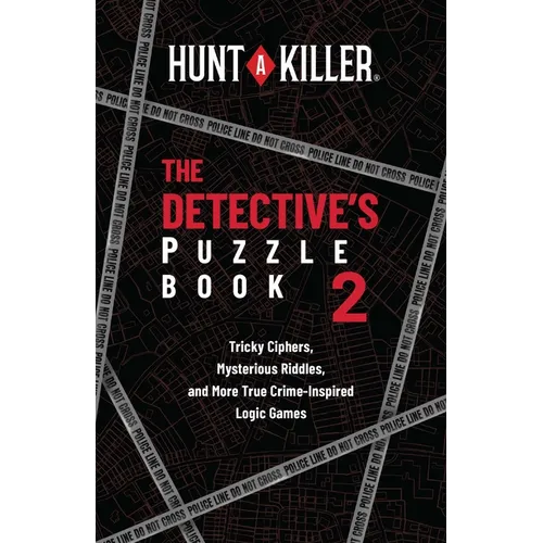 Hunt a Killer: The Detective's Puzzle Book 2: Tricky Ciphers, Mysterious Riddles, and More True Crime-Inspired Logic Games - Paperback