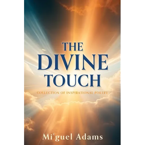 The Divine Touch: Collection of Inspirational Poetry - Paperback