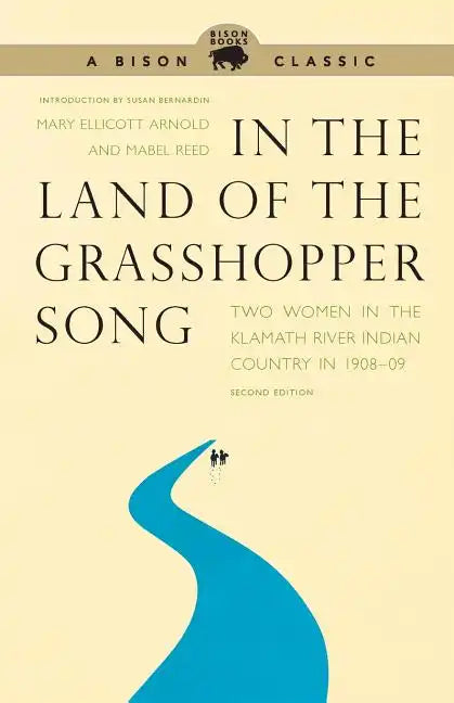 In the Land of the Grasshopper Song: Two Women in the Klamath River Indian Country in 1908-09 - Paperback
