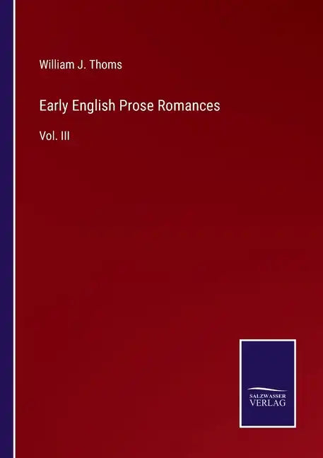 Early English Prose Romances: Vol. III - Paperback