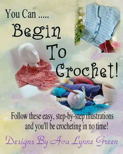 You Can ... Begin To Crochet! - Paperback